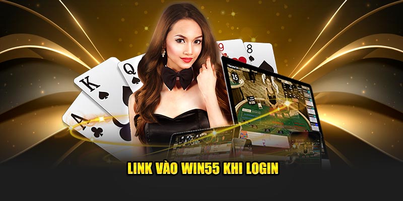Link vào Win55 khi login